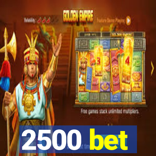 2500 bet